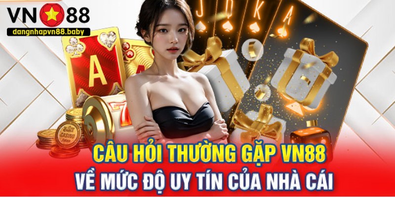 Giải đáp khuyến mãi qua câu hỏi thường gặp ĐĂNG NHẬP VN88